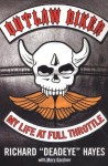 Outlaw Biker: My Life At Full Throttle - Richard Hayes, Mary Gardner