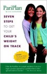 The Pariplan - Seven Steps to Get Your Child's Weight on Track - Lisa Alexander