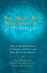 You Might Be a Narcissist If... - How to Identify Narcissism in Ourselves and Others and What We Can Do About It - Paul Meier, Cynthia Munz, Lisa Charlebois