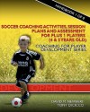 Soccer Coaching Activities, Session Plans and Assessment for Plus 1 Players (4 & 5 Years Old): Coaching for Player Development Series - David M. Newbery, Tony DiCicco