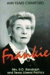 Frankie: Mrs. R.D. Randolph & Texas Liberal Politics - Ann Fears Crawford