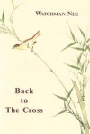 Back to the Cross: - Watchman Nee