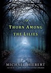A Thorn Among the Lilies (An Alvin, Alabama Novel) - Michael Hiebert