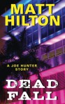 Dead Fall: A Joe Hunter Story - Matt Hilton