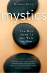 Mystics: 10 Who Show Us the Ways of God - Murray Bodo