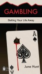 Gambling [June Hunt Hope for the Heart]: Betting Your Life Away - June Hunt