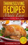 Thanksgiving Recipes Made Easy (Effortless Holiday Meals Series) - Stephanie Miller