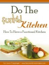 Do the Funky Kitchen: How to Have a Functional Kitchen - Laura Coppinger