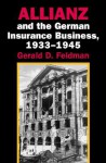 Allianz and the German Insurance Business, 1933-1945 - Gerald D. Feldman