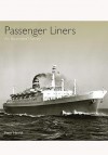 Passenger Liners: An Illustrated History - Peter Newall