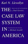 The Case Law System in America - Karl N. Llewellyn, Paul Gewirtz, Michael Ansaldi