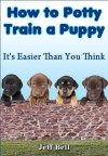 How to Potty Train a Puppy - Jeff Bell