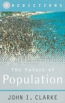 The Future of Population (Predictions) - John Clarke