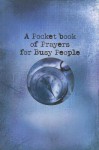 A Pocket Book of Prayers for Busy People - Christian Art Gifts