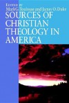 Sources of Christian Theology in America - Mark G. Toulouse