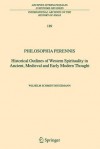 Philosophia Perennis: Historical Outlines of Western Spirituality in Ancient, Medieval and Early Modern Thought - Wilhelm Schmidt-Biggemann