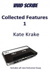 Vivid Scribe Collected Features Volume 1 - Kate Krake