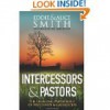 Intercessors and Pastors: The Emerging Partnership of Watchmen and Gatekeepers - Eddie Smith