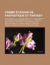 Femme Crivain de Fantastique Et Fantasy: Mary Shelley, J. K. Rowling, Ursula K. Le Guin, Jane de La Vaud Re, Marion Zimmer Bradley - Source Wikipedia