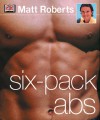 Six-Pack Abs - Matt Roberts