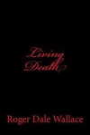 Living Death - Roger Dale Wallace, Charles Lee Emerson