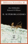 Il superorganismo - Bert Hölldobler, Edward O. Wilson, Margaret C. Nelson, Isabella C. Blum