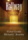 Hallway: The Epic Journey from Victim to Victor The Life of Michael C. Brantley - Victor Gentile and Michael C. Brantley