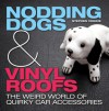 Nodding Dogs & Vinyl Roofs: The Weird World of Quirky Car Accessories - Stephen Vokins