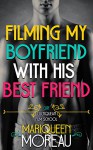 Filming My Boyfriend with His Best Friend (M/M Gay First Time) (Gay Cuckquean Film School Book 1) - Mariqueen Moreau