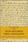 Our Children Free & Happy: Letters from Black Settlers in Africa in the 1790s - Christopher Fyfe