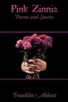 Pink Zinnia: Poems and Stories - Franklin Abbott