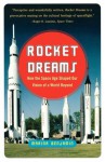 Rocket Dreams: How the Space Age Shaped Our Vision of a World Beyond - Marina Benjamin