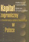 Kapitał zagraniczny a transformacja sektora finansowego w Polsce - Katarzyna Dąbrowska