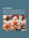 Le Figaro: Dirigeant Du Figaro, Journaliste Du Figaro, Charles Baudelaire, Th Ophile Gautier, Andr Gide, La Recherche Du Temps Pe - Source Wikipedia