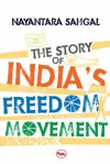 The Story of India s Freedom Movement - Nayantara Sahgal