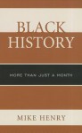 Black History: More Than Just a Month - Mike Henry