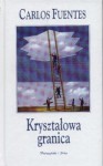 Kryształowa Granica - Carlos Fuentes