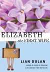 Elizabeth the First Wife - Lian Dolan