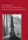 Die Philosophie Karl Christian Friedrich Krauses Im Kontext Des Deutschen Idealismus: Vom Bild Des Absoluten Krauses Lehre Vom Goettlichen Und Fichtes Wissenschaftslehre Von 1804 - Stefan Gross