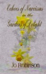 Echoes of Narcissus in the Gardens of Delight - Jo Robinson