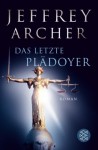 Das letzte Plädoyer: Roman - Jeffrey Archer, Tatjana Kruse