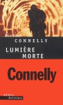 Lumière morte - Michael Connelly, Robert Pépin