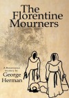 The Florentine Mourners - George Herman