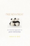 FRIENDS FIRST: an intuitive approach to great relationships - Robert E. Hall