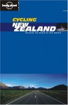 Lonely Planet Cycling New Zealand - Nicola Wells, Ian Duckworth, Neil Irvine