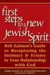 First Steps to a New Jewish Spirit: Reb Zalman's Guide to Recapturing the Intimacy & Ecstasy in Your Relationship with God - Rabbi Zalman M. Schachter-Shalomi, Donald Gropman