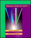 Reference Guide to C and C++ - James L. Antonakos, Kenneth C. Mansfield Jr.