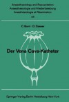 Der Vena Cava-Katheter - C. Burri, D. Gasser