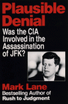 Plausible Denial: Was the CIA Involved in the Assassination of JFK? - Mark Lane