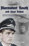 Alarmstart South and Final Defeat: The German Fighter Pilot's Experience in the Mediterranean Theatre 1941-44 and Normandy, Norway and Germany 1944-45 - Patrick G. Eriksson